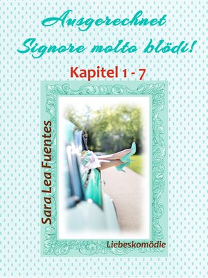 cover image of Ausgerechnet Signore molto blödi! Kapitel 1--7